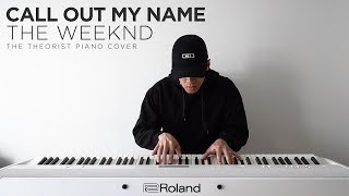 The Weeknd  Call Out My Name  The Theorist Piano Cover [upl. by Chong595]