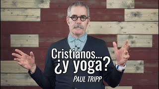 ¿Puede un cristiano practicar Yoga  Paul Tripp [upl. by Malti35]