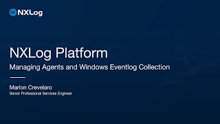 NXLog Platform Managing Agents and Windows Event log Collection [upl. by Llenad232]