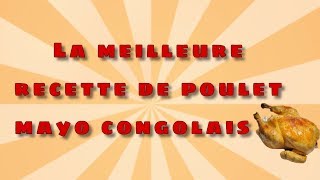 Comment réaliser la meilleure recette de POULET MAYO CONGOLAIS [upl. by Cleodal]