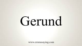 How To Pronounce Gerund [upl. by Elleirua250]