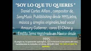 quotSoy lo que tu quieres quot Daniel Cortes Alfaro comositor Sony Music Publñishing desde 1995 [upl. by Huskamp]