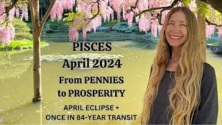 Pisces April 2024 FROM PENNIES to PROSPERITY Astrology Horoscope Forecast [upl. by Eittah826]