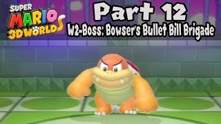 Super Mario 3D World  Part 12 World 2Boss quotBowsers Bullet Bill Brigadequot 100 Walkthrough [upl. by Mcneely392]