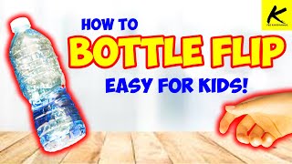 How to BOTTLE FLIP  Easy for Kids [upl. by Hedaza]