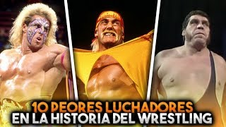 Top 10 Peores Luchadores En La Historia Del Wrestling [upl. by Alleroif98]