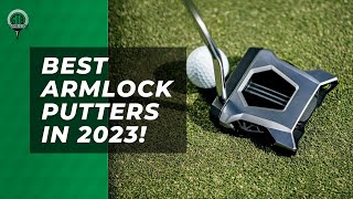 Best Armlock Putter In 2023 [upl. by Zinn161]