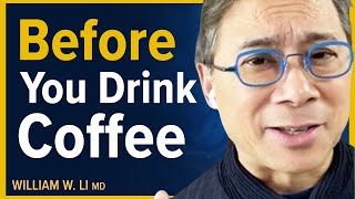 The Real Reasons You Should Drink Coffee Everyday  Dr William Li [upl. by Nhtanhoj]