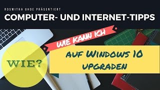 Windows 10 Upgrade Schritt für Schritt Anleitung 2016 [upl. by Nova107]