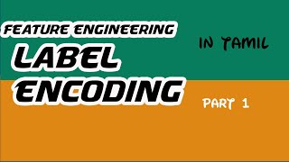 feature engineering  label encoding using sklearn  label encoding using pandas map function tamil [upl. by Ecydnarb]