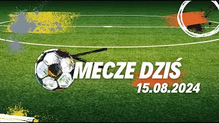 📅 Mecze dziś 15082024  Plan na czwartek Kto gra o której ⚽️ [upl. by Huberto170]