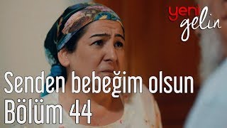 Yeni Gelin 44 Bölüm  Senden Bebeğim Olsun İstiyorum [upl. by Nellak387]