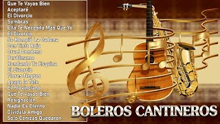 BOLEROS CANTINEROS MIX CORTA VENAS GRANDES EXITOS [upl. by Tressia]