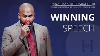 Dananjaya Hettiarachchi  World Champion of Public Speaking 2014  Full Speech [upl. by Dulcie414]