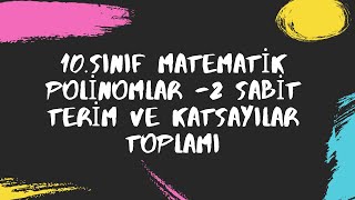 10 SINIF MATEMATİK POLİNOMLAR  2 SABİT TERİM VE KATSAYILAR TOPLAMI [upl. by Uyr]