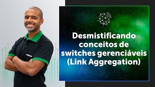 Desmistificando conceitos de switches gerenciáveis Link Aggregation [upl. by Nada]