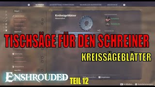 Enshrouded  Full Gameplay 12 Tischsäge für den Schreiner  Kreissägeblätter [upl. by Anom]