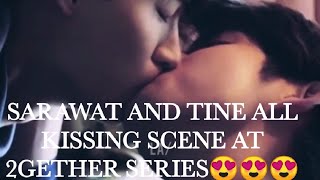 SARAWAT x TINE 2GETHER SERIES ALL KISSING SCENE😍😍 [upl. by Kipper]