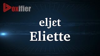 How to Pronunce Eliette in French  Voxifiercom [upl. by Murdoch]