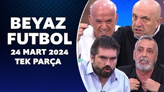 Beyaz Futbol 24 Mart 2024 Tek Parça [upl. by Sellihca674]