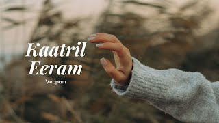 Kaatril Eeram  Veppam  Lyrical Video [upl. by Xylon]