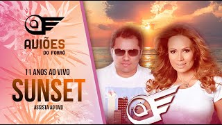 AVIÕES DO FORRÓ SUNSET  11 ANOS AO VIVO [upl. by Anilehcim]