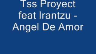 tss proyect feat irantzu angel de amor [upl. by Strage]