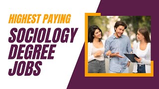 Highest Paying Sociology Degree Jobs [upl. by Nelg]