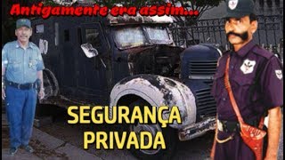 Antigamente era assim SEGURANÇA PRIVADA [upl. by Lebiralc953]