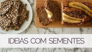 3 RECEITAS FÁCEIS E DELICIOSAS COM SEMENTES  MARINA MORAIS [upl. by Luedtke801]