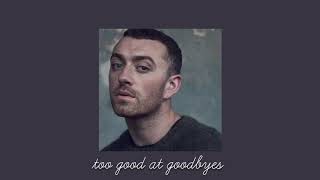 too good at goodbyes  slowed   Sam Smith [upl. by Meredi]