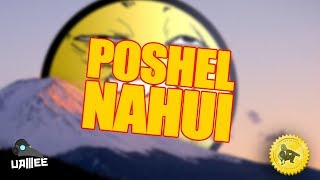 uamee  POSHEL NAHUI [upl. by Nuhsal]