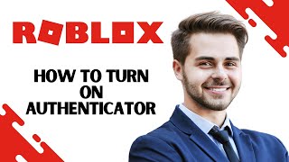 How to Turn on Authenticator On Roblox Best Method [upl. by Anoj]