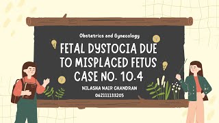 Fetal Dystocia Due To Misplaced Fetus Case No 104  Nilasha Nair Chandran [upl. by Admama]