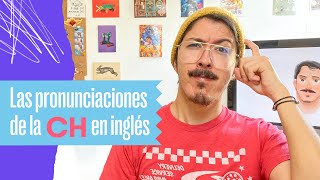 Pronunciación de CH en inglés  3 formas y ejemplos [upl. by Begga]