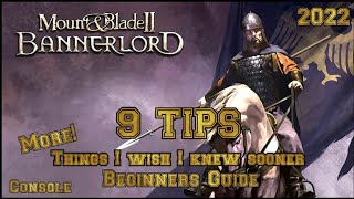 Mount amp Blade 2 Bannerlord 9 TIPS THINGS I WISH I KNEW SOONER 🖖 Beginners Guide Console [upl. by Tung]