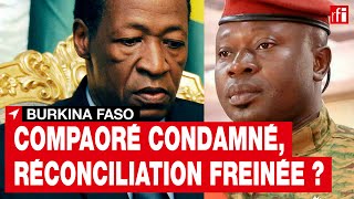 Burkina  la condamnation de Blaise Compaoré futur obstacle à la réconciliation nationale  • RFI [upl. by Pegasus]