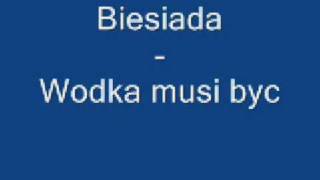 Biesiada  Wodka musi byc [upl. by Eerolam]