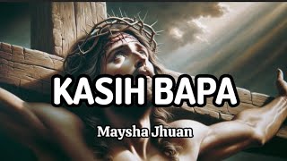 Kasih Bapa  Maysha Jhuan  Lirik Lagu Rohani [upl. by Engud]