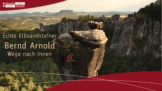 Echte Elbsandsteiner Bernd Arnold  Wege nach Innen Sächsische Schweiz  Elbsandsteingebirge [upl. by Assele]