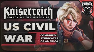 World Of Kaiserreich  US Civil War  part 2  Combined Syndicates [upl. by Teiv454]