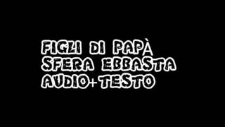 Figli di Papà  Sfera Ebbasta testoaudio [upl. by Tubb]