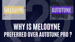 WHY IS MELODYNE PREFERRED OVER AUTOTUNE PRO [upl. by Isnan]