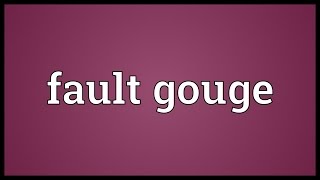 Fault gouge Meaning [upl. by Heymann762]