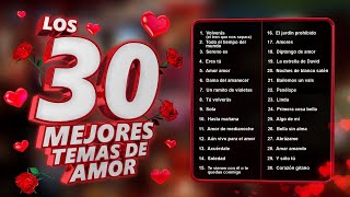 Los 30 Mejores Temas de Amor  Canciones de Amor Para Recordar Siempre [upl. by Arraeit]