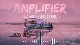 Amplifier  SlowedReverb  Lofi  Imran Khan  Relax Lofi [upl. by Drofhsa330]