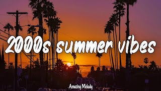 2000s music hits nostalgia playlist 2000s summer vibes [upl. by Nehepts659]