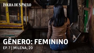 GÊNERO FEMININO  Ep 7 Milena se casou aos 14 anos sofreu violência doméstica e saiu da escola [upl. by Kirkwood]