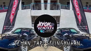 AYOK REMIXER  TEMAN TAPI SELINGKUHAN  EXTENDED MIX [upl. by Rocker729]