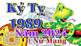 Kỷ Tỵ Nữ Mạng 1989 Năm 2024 May Mắn Mỏng Manh Nên Biết Cẩn Trọng [upl. by Ariel45]